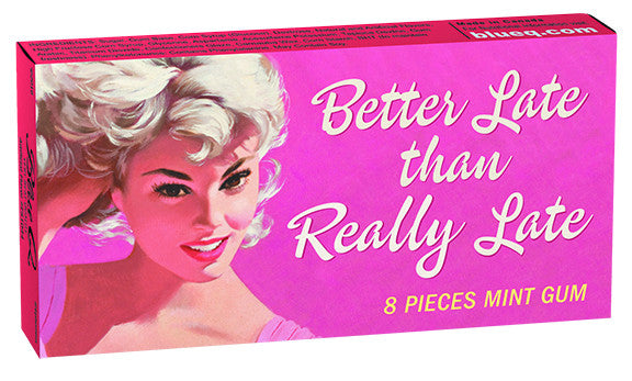 BlueQ Gum: Better Late than Really Late