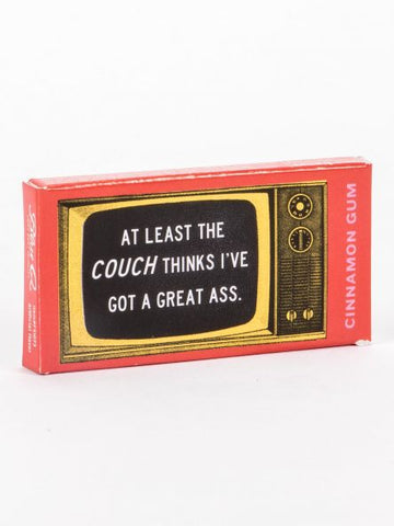 BlueQ Gum: At Least The Couch Thinks I've Got a Great Ass