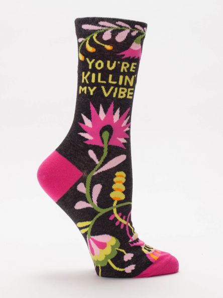 Woman's novelty fun crew sock with legend: "You're Killing My Vibe"