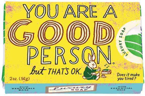 BlueQ Luxury Bar Soap: "You Are A Good Person but that's ok"