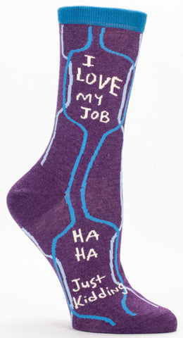 Woman's novelty fun crew sock with legend: "I Love My Job. Ha. Just Kidding"