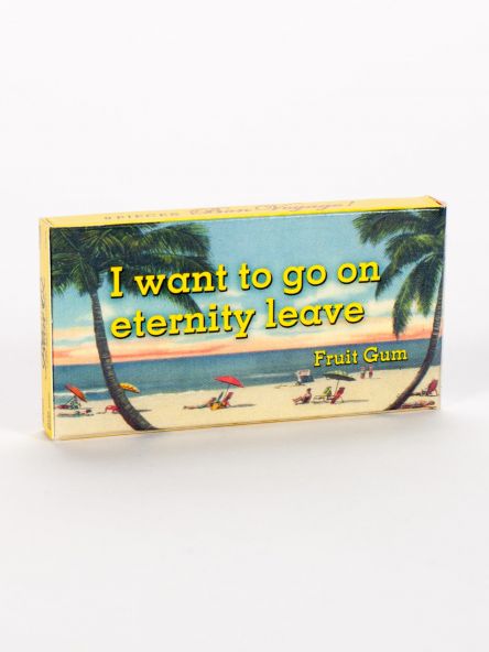 BlueQ Gum: I want to go on eternity leave